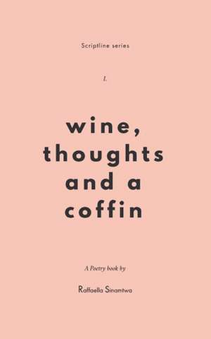 Wine, Thoughts and a Coffin de Raffaella Sinamtwa