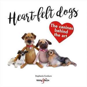 Heart-Felt Dogs de Stephanie Cowburn