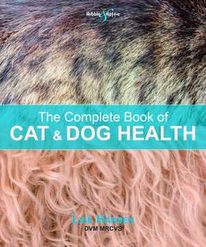 The Complete Book of Cat and Dog Health de Lise Hansen