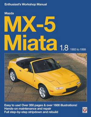 Mazda MX-5 Miata 1.8 1993 to 1999 Enthusiast's Workshop Manual de Rod Grainger