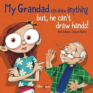 My Grandad Can Draw Anything: But, He Can't Draw Hands! de Neil Sullivan