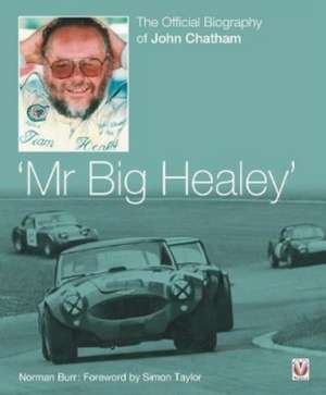 John Chatham - `Mr Big Healey' de Norman Burr