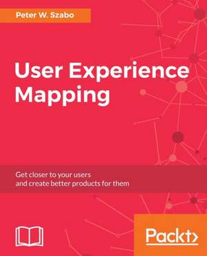 User Experience Mapping de Peter W. Szabo