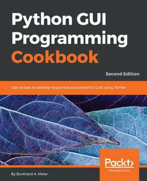 Python GUI Programming Cookbook - Second Edition de Burkhard Meier