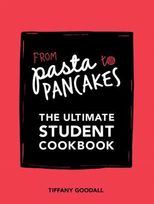 Goodall, T: From Pasta to Pancakes de Tiffany Goodall