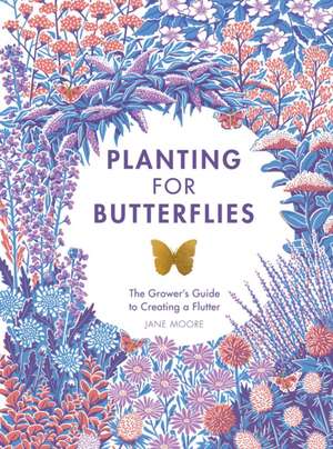 Planting for Butterflies de Jane Moore