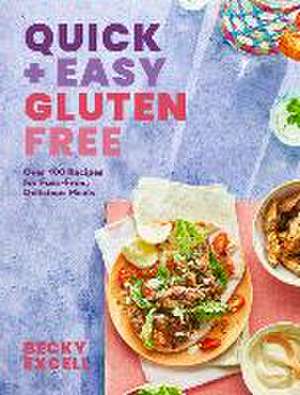 Quick and Easy Gluten Free de Becky Excell