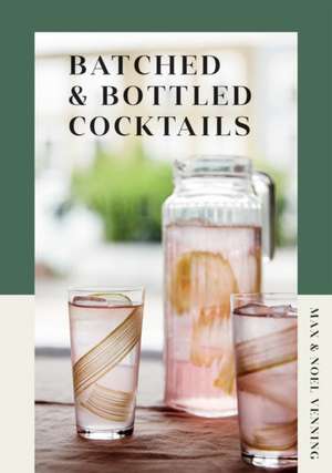 Batched & Bottled Cocktails de Max Venning