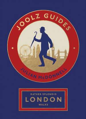 Rather Splendid London Walks de Julian McDonnell