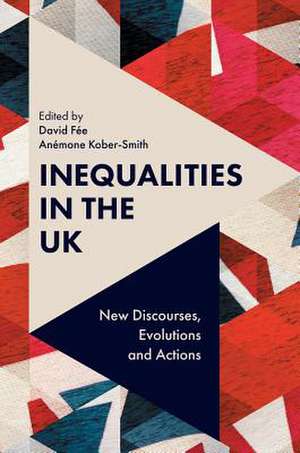 Inequalities in the UK – New Discourses, Evolutions and Actions de David Fée