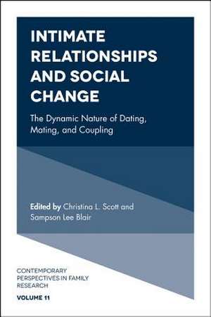 Intimate Relationships and Social Change – The Dynamic Nature of Dating, Mating, and Coupling de Christina L. Scott