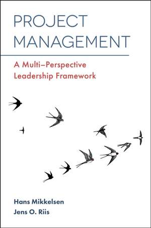 Project Management – A Multi–Perspective Leadership Framework de Hans Mikkelsen