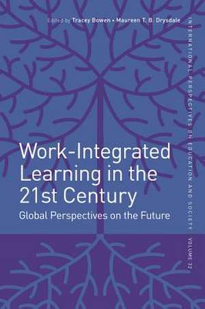 Work–Integrated Learning in the 21st Century – Global Perspectives on the Future de Tracey Bowen