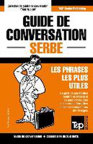 Guide de conversation Français-Serbe et mini dictionnaire de 250 mots de Andrey Taranov