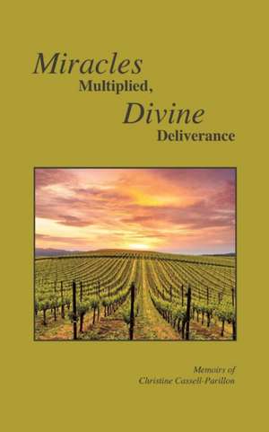 Miracles Multiplied, Divine Deliverance de Christine Cassell-Parillon