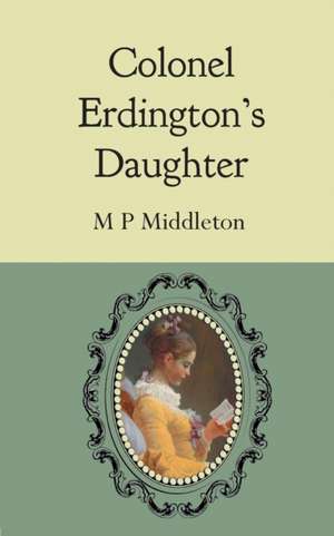 Colonel Erdington's Daughter de M P Middleton