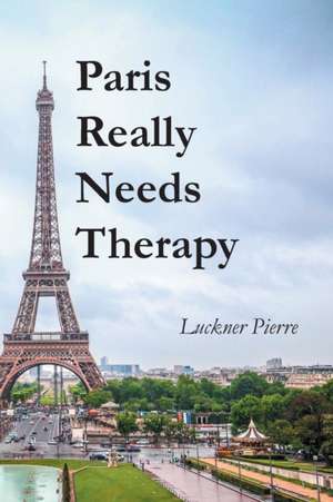 Paris Really Needs Therapy de Luckner Pierre