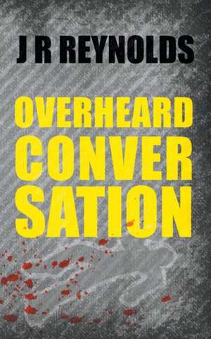 Overheard Conversation de J R Reynolds