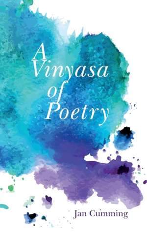 A Vinyasa of Poetry de Cumming, Jan