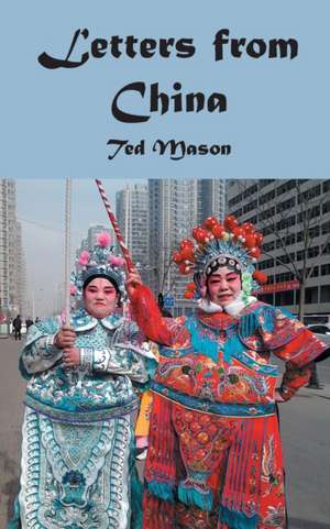 Letters From China de Ted Mason