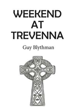 Weekend at Trevenna de Guy Blythman