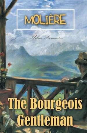 The Bourgeois Gentleman de Molière