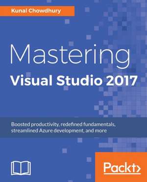 Mastering Visual Studio 2017 de Kunal Chowdhury