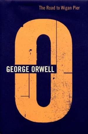 Road To Wigan Pier de George Orwell