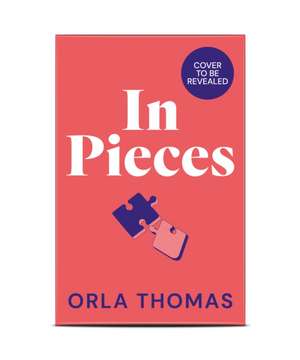 In Pieces de Orla Thomas