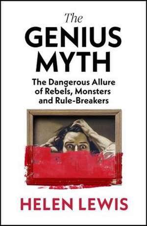 The Genius Myth de Helen Lewis