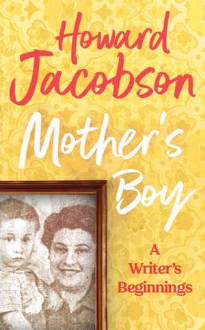 Mother's Boy de Howard Jacobson