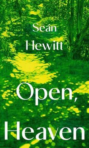 Open, Heaven de Seán Hewitt