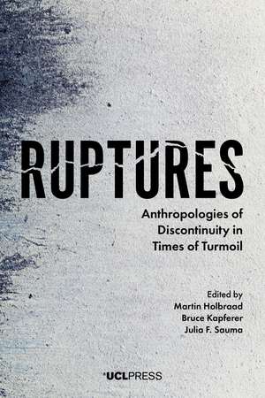 Ruptures: Anthropologies of Discontinuity in Times of Turmoil de Martin Holbraad