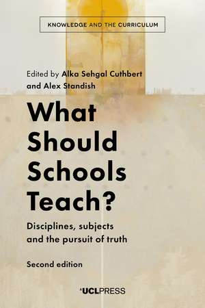 What Should Schools Teach?: Disciplines, Subjects and the Pursuit of Truth de Alka Sehgal Cuthbert