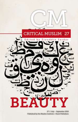 Critical Muslim 27: Beauty de Ziauddin Sardar