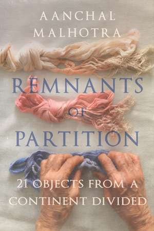 Remnants of Partition de Aanchal Malhotra