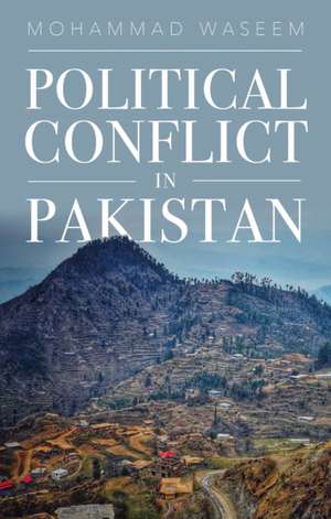 Political Conflict in Pakistan de Mohammad Waseem