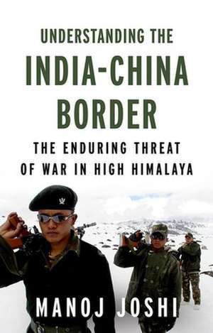 Understanding the India-China Border de Manoj Joshi