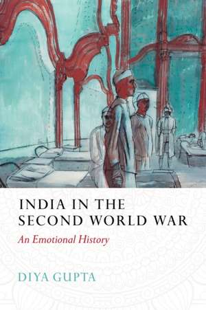 India in the Second World War de Diya Gupta