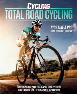 Total Road Cycling de Cycling Plus