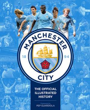 Manchester City: The Official Illustrated History: The Official Illustrated History de David Clayton