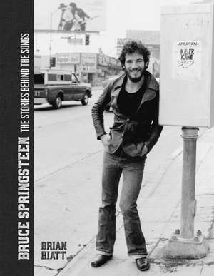 Bruce Springsteen - The Stories Behind the Songs de Brian Hiatt