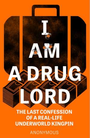 I Am a Drug Lord de Anonymous