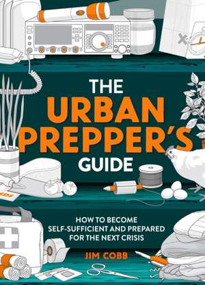 The Urban Prepper's Guide de Jim Cobb