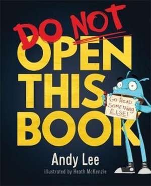 Do Not Open This Book de Andy Lee