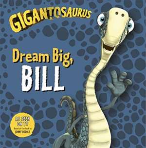 Gigantosaurus - Dream Big, BILL de Cyber Group Studios