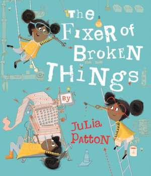 The Fixer of Broken Things de Julia Patton