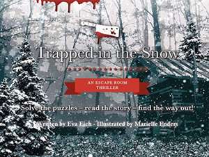 Trapped in the Snow: An Escape Room Thriller de Eva Eich