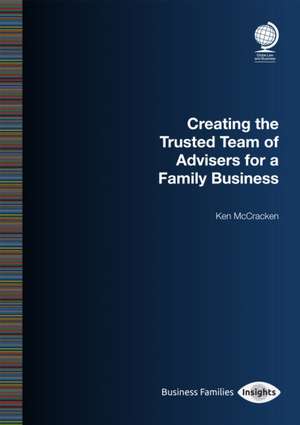 The Creating the Trusted Team of Advisers for a Family Business de Ken McCracken