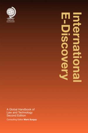 International E-Discovery: A Global Handbook of Law and Technology, de Mark Surguy